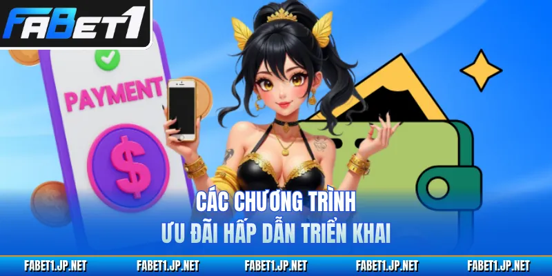 Các chương trình ưu đãi hấp dẫn triển khai