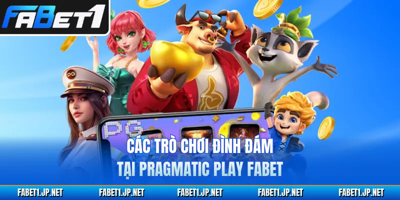 Các trò chơi đình đám tại Pragmatic Play FABET