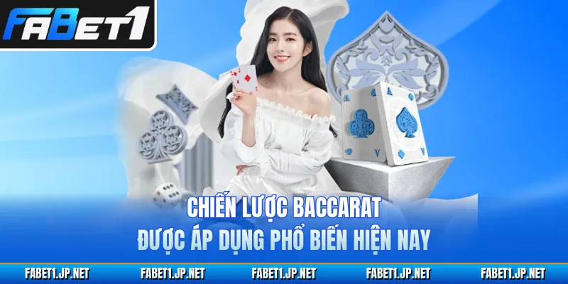 Chiến lược Baccarat được áp dụng phổ biến hiện nay