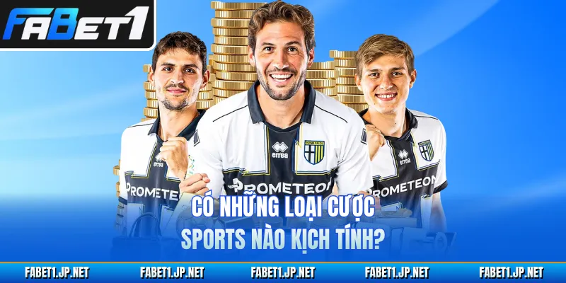Có những loại cược sports nào kịch tính?