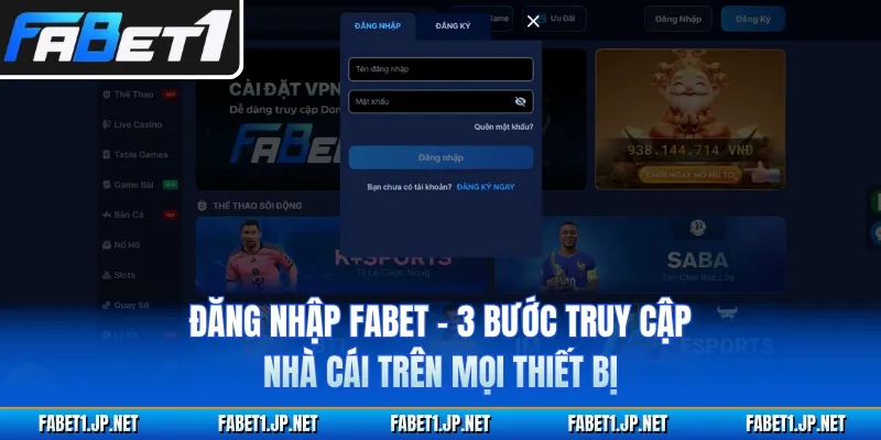 Đăng nhập FABET - 3 Bước Truy Cập Nhà Cái Trên Mọi Thiết Bị
