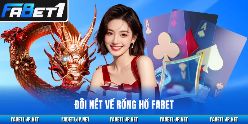 Đôi nét về rồng hổ FABET