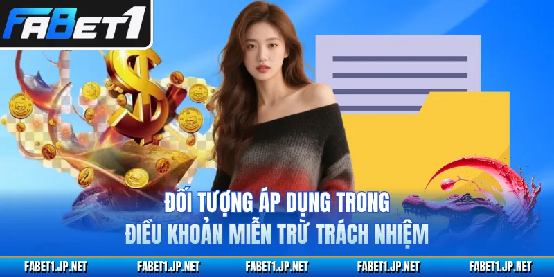Đối tượng áp dụng trong điều khoản miễn trừ trách nhiệm