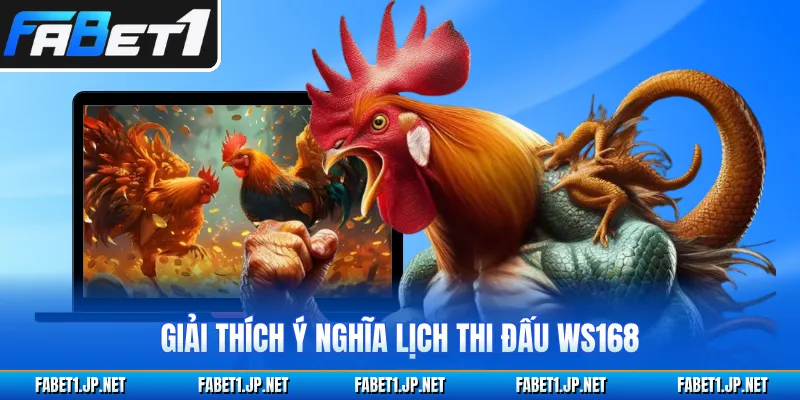 Giải thích ý nghĩa lịch thi đấu WS168 