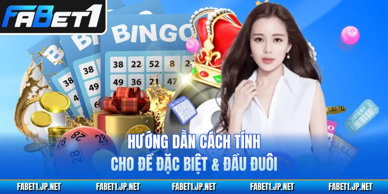 Hướng dẫn cách tính cho đề đặc biệt & đầu đuôi