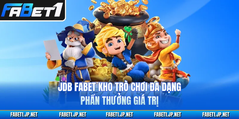 JDB FABET Kho Trò Chơi Đa Dạng, Phần Thưởng Giá Trị