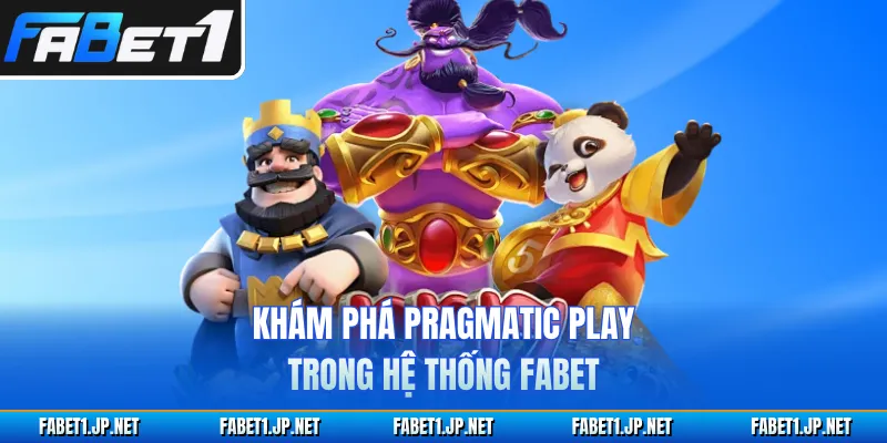Khám phá Pragmatic Play trong hệ thống FABET