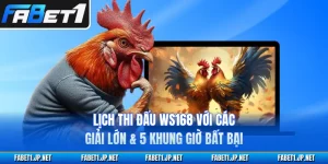 Lịch Thi Đấu WS168 Với Các Giải Lớn & 5 Khung Giờ Bất Bại