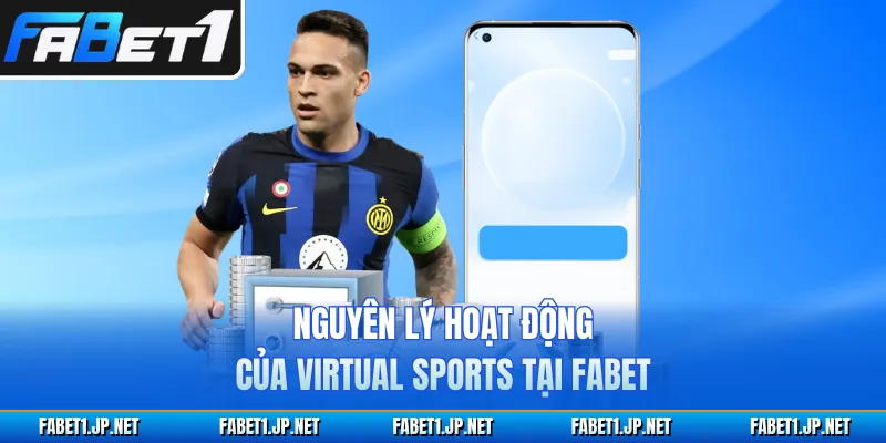 Nguyên lý hoạt động của virtual sports tại FABET
