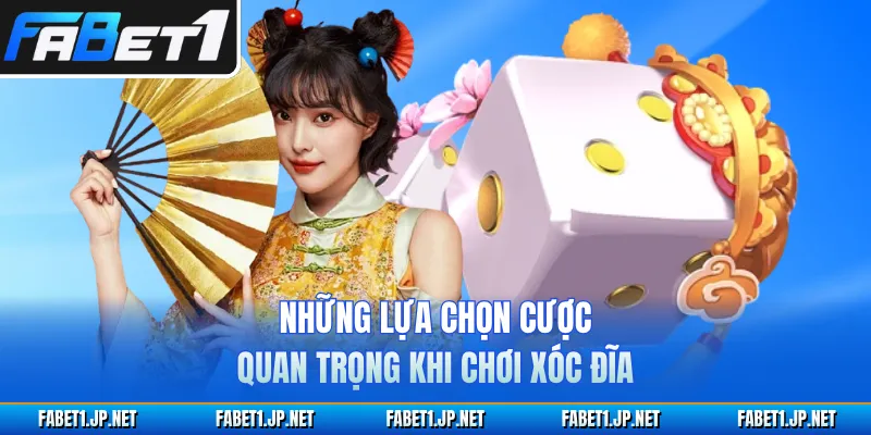 Những lựa chọn cược quan trọng khi chơi xóc đĩa