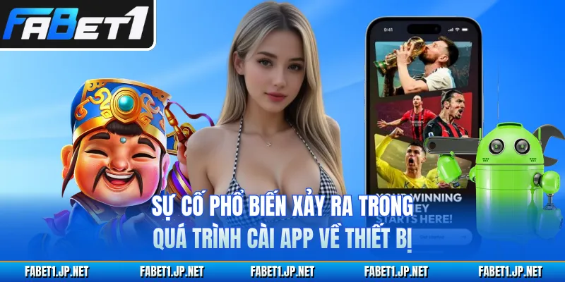 Sự cố phổ biến xảy ra trong quá trình cài app về thiết bị