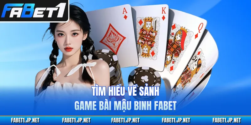 Tìm hiểu về sảnh game bài Mậu Binh FABET