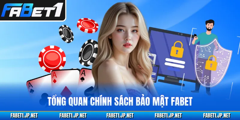 Tổng quan chính sách bảo mật FABET