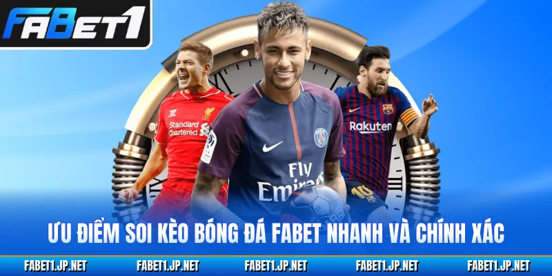 Ưu điểm soi kèo bóng đá FABET nhanh và chính xác